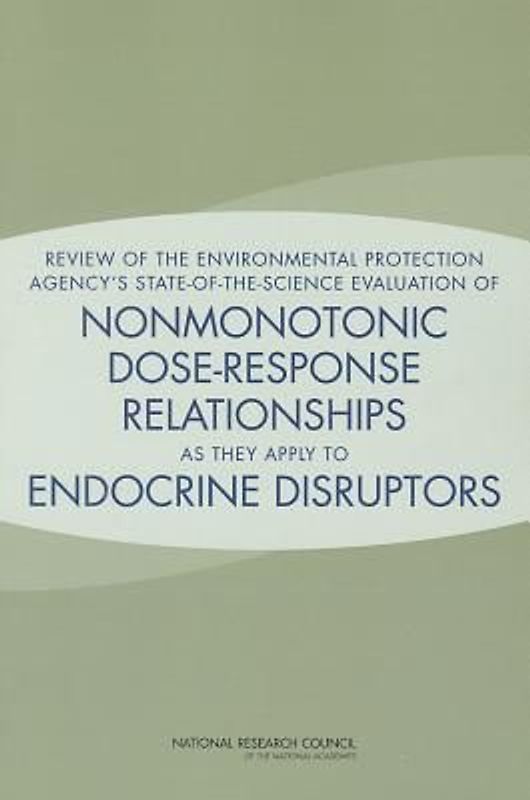 Review of the Environmental Protection Agency's State-Of-The-Science Evaluation of Nonmonotonic Dose-Response Relationships as They Apply to Endocrine Disruptors