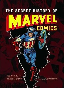 The Secret History of Marvel Comics - Bell, Blake