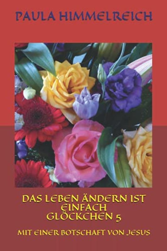 DAS LEBEN ÄNDERN IST EINFACH GLÖCKCHEN 5: MIT EINER BOTSCHAFT VON JESUS