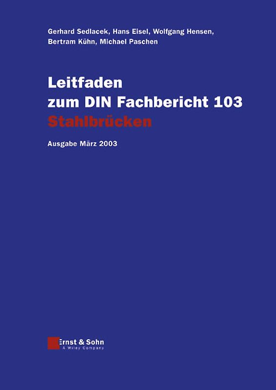 Leitfaden zu den DIN-Fachberichten 101 Einwirkungen auf Brücken,... / Leitfaden zum DIN-Fachbericht 103 Stahlbrücken