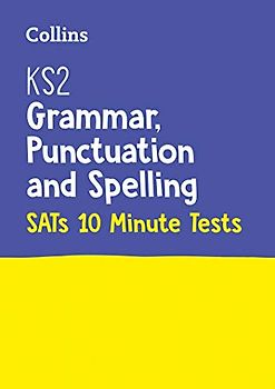 Letts — KS2 ENGLISH SATS GRAMMAR, PUNCTUATION AND SPELLING 10-MINUTE TESTS: KS2 ENGLISH GRAMMAR, PUNCTUATION AND SPELLING SATS 10-MINUTE TESTS: For the 2024 Tests (KS2 SATs Success)