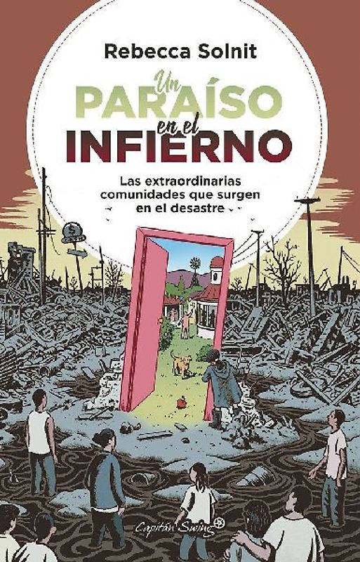 Un paraíso en el infierno : las extraordinarias comunidades que surgen en el desastre
