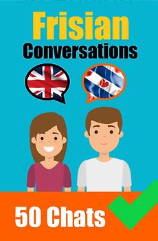 Conversations in Frisian | English and Frisian Conversations Side by Side
