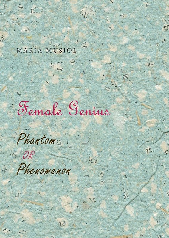 Female Genius Phantom or Phenomenon