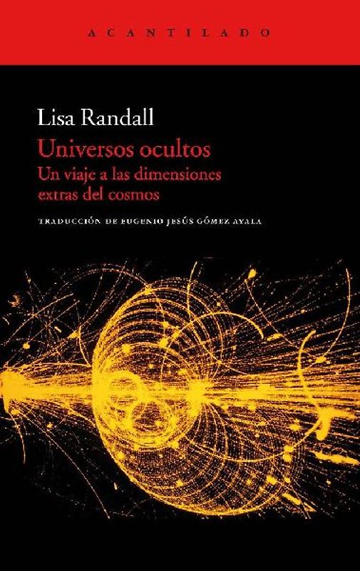 Universos ocultos : un viaje a las dimensiones extras del cosmos