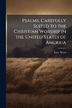 Psalms, Carefully Suited to the Christian Worship in the United States of America