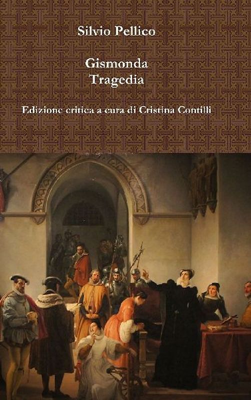 Gismonda Tragedia Edizione critica a cura di Cristina Contilli