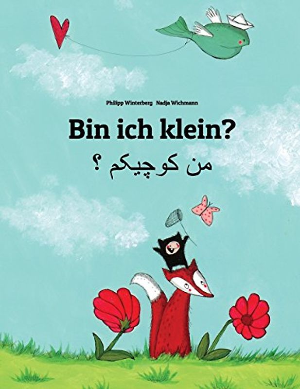Bin ich klein? Men kewecheakem?: Kinderbuch Deutsch-Persisch/Farsi (zweisprachig/bilingual) - Winterberg, Philipp