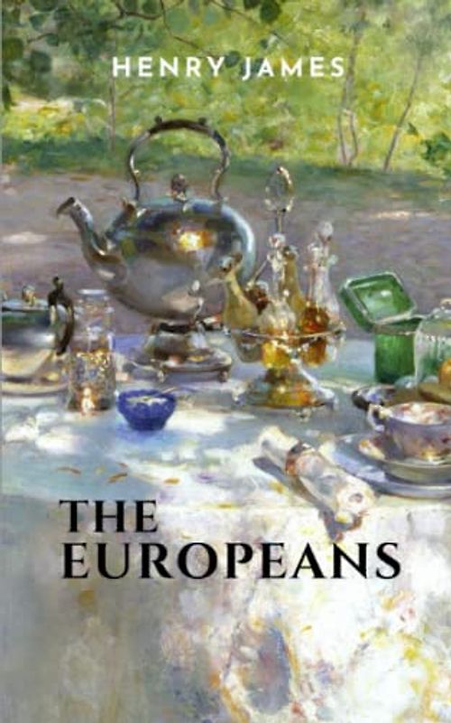 The Europeans: A Sketch, The 1878 Literary Classic (Annotated)
