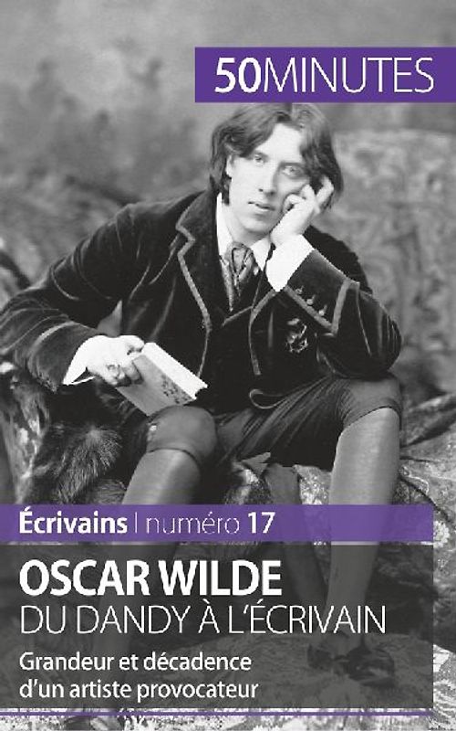 Oscar Wilde, du dandy à l'écrivain