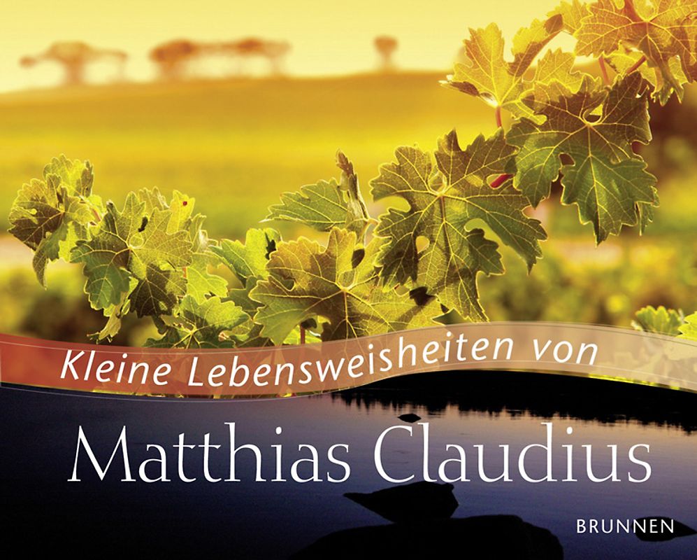 Kleine Lebensweisheiten von Matthias Claudius