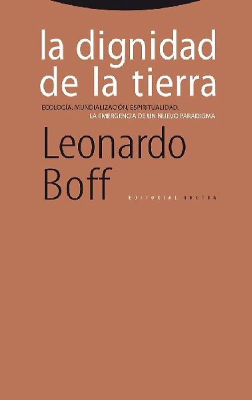 La dignidad de la tierra : ecología, mundialización, espiritualidad. La emergencia de un nuevo paradigma