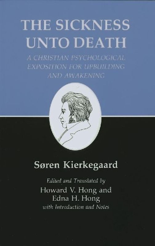 Sickness Unto Death: A Christian Psychological Exposition for Upbuilding and Awakening