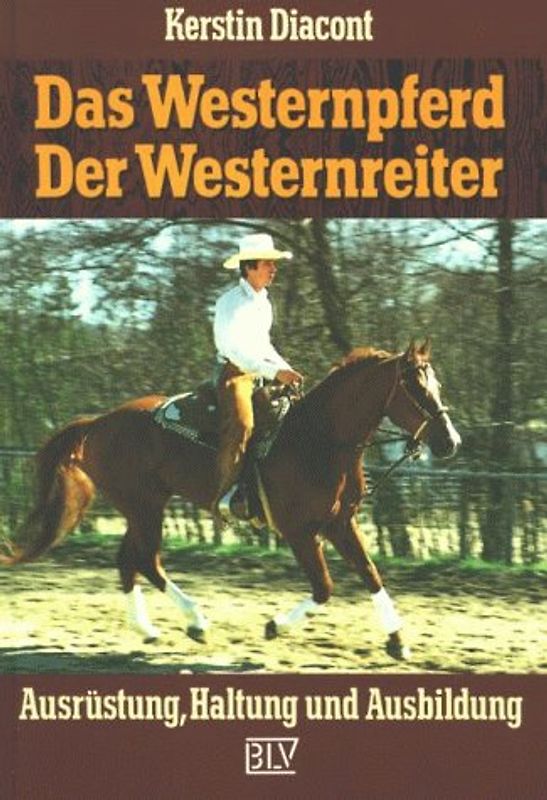 Das Westernpferd. Der Westernreiter. Ausrüstung, Haltung und Ausbildung