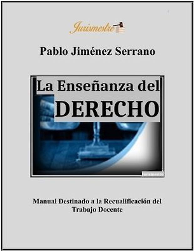 La enseñanza del derecho: Manual destinado a la recualificación del trabajo docente