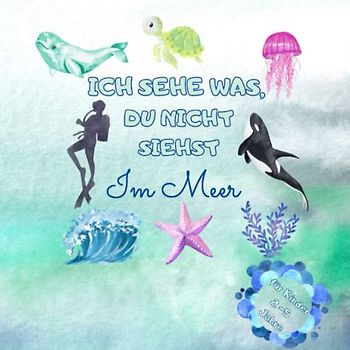 Ich sehe was du nicht siehst ABC:: Im Meer-Alphabet von A bis Z, für Kinder 2 -5 Jahre