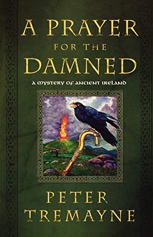 A Prayer for the Damned: A Mystery of Ancient Ireland (Mysteries of Ancient Ireland Featuring Sister Fidelma of Cashel)