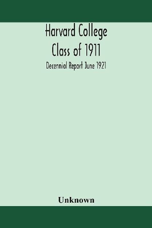 Harvard College Class of 1911; Decennial Report June 1921