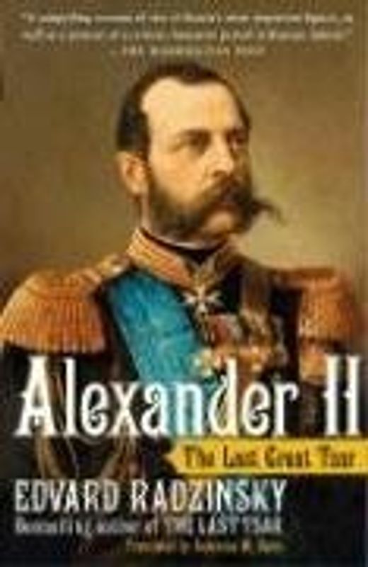 Alexander II: The Last Great Tsar - Edvard Radzinsky