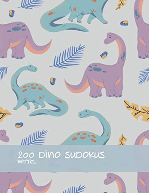 Dino Sudoku Buch: Sudoku Buch für Kinder mit 200 mittelschweren Sudokus, 234 Seiten Inklusive Lösungen, A4