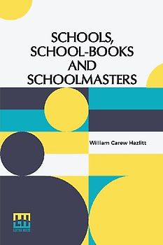 Schools, School-Books And Schoolmasters