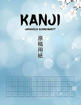 Kanji Japanisch Schreibheft: Übungsheft mit Genkouyoushi Papier zum Lernen von, Hiragana, Kanji und Kana - Praxis Übungsheft mit Quadratzeilen für ... (eine Lesehilfe-Lesung) - 100 Seiten 原稿用紙