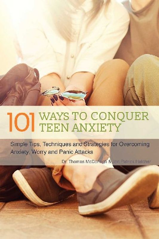 The 101 Ways to Conquer Teen Anxiety
