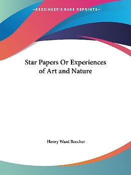 Star Papers Or Experiences of Art and Nature