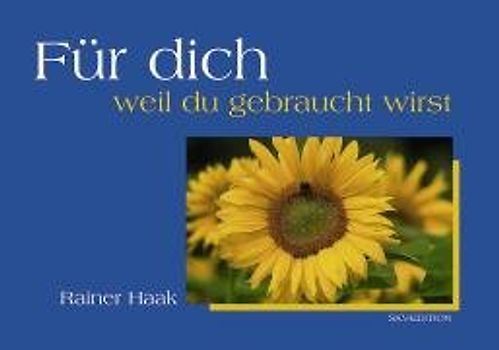 Für dich - weil du gebraucht wirst