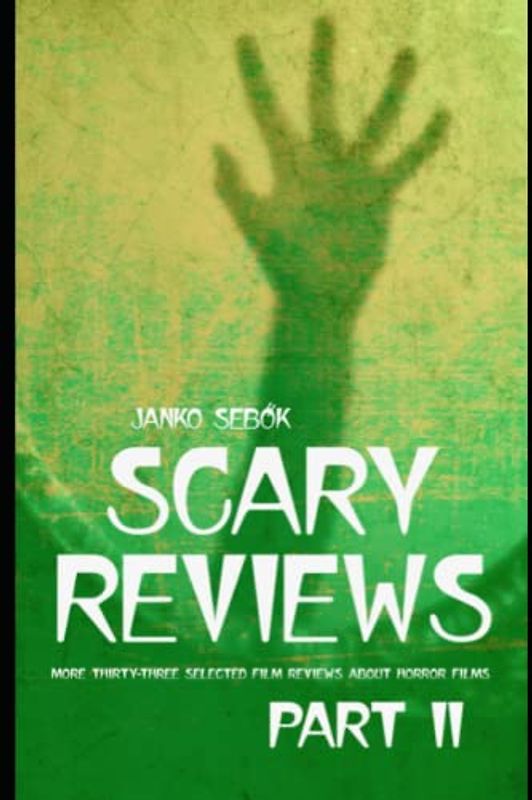 SCARY REVIEWS - PART II: More thirty-three selected film reviews about horror films