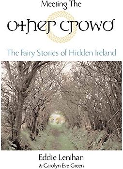 Meeting the Other Crowd: The Fairy Stories of Hidden Ireland