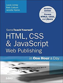 Html, CSS & JavaScript Web Publishing in One Hour a Day, Sams Teach Yourself