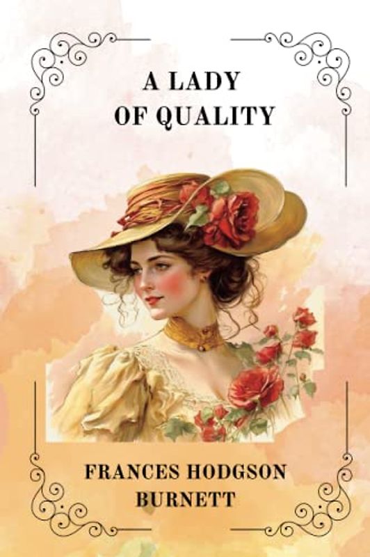 A LADY OF QUALITY By Frances Hodgson Burnett