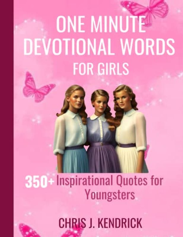 ONE MINUTE DEVOTIONAL WORDS FOR GIRLS: 350+ Inspirational Quotes For Youngsters