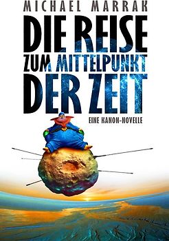 Die Reise zum Mittelpunkt der Zeit - Eine Kanon-Novelle