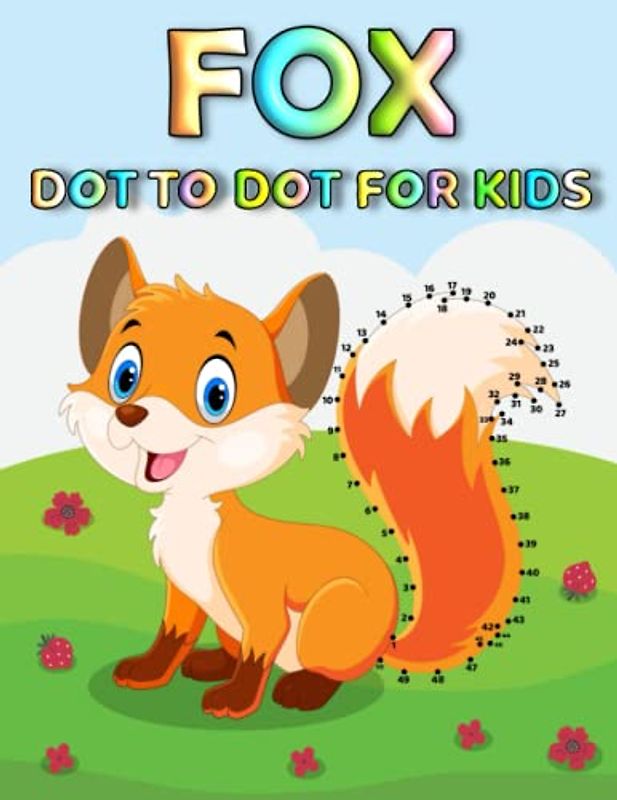 Fox Dot To Dot For Kids: Fun And Challenging Fox Connect The Dot Puzzles With Colorable Pages For Kids