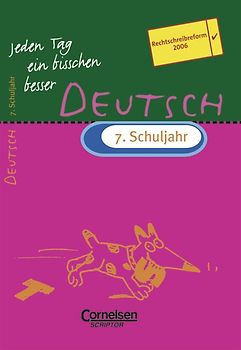 Jeden Tag ein bisschen besser. Deutsch / 7. Schuljahr - Übungsheft mit eingeheftetem Lösungsteil (12 S.)