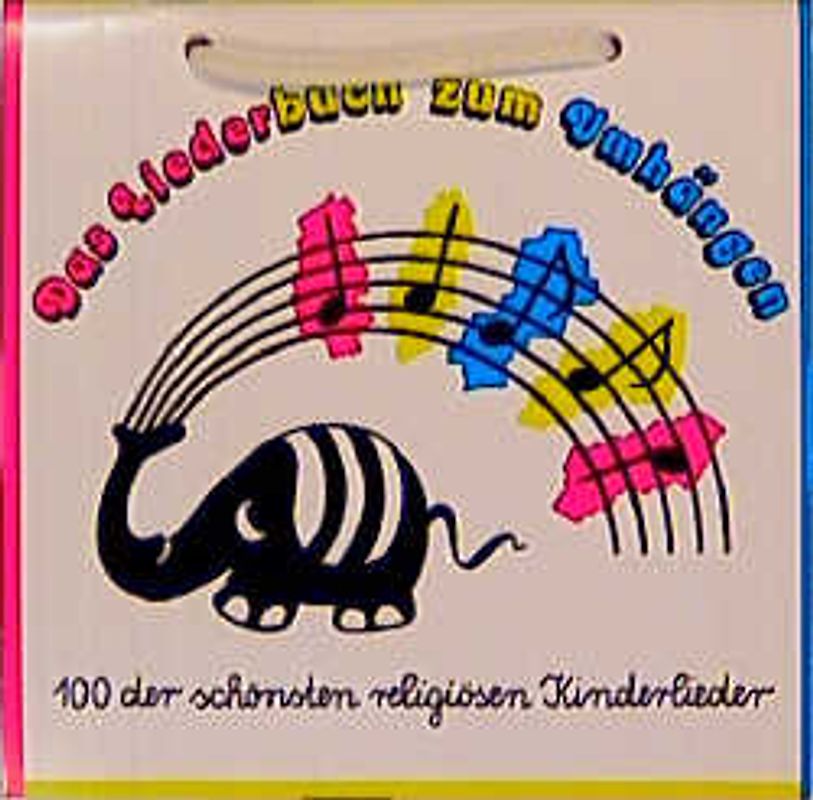 Das Liederbuch zum Umhängen. Folge 1: 100 der schönsten religiösen Kinderlieder