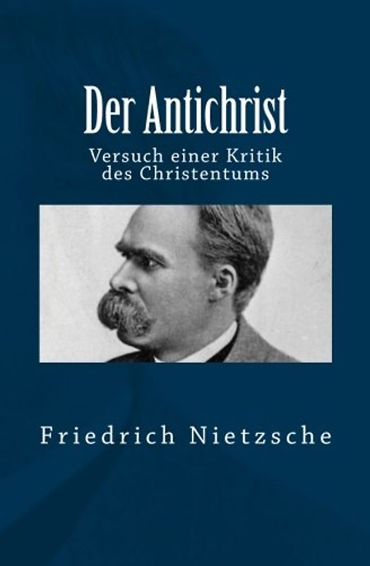 Der Antichrist: Versuch einer Kritik des Christentums