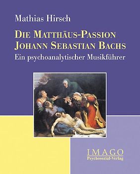 Die Matthäus-Passion Johann Sebastian Bachs