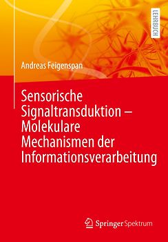 Sensorische Signaltransduktion – Molekulare Mechanismen der Informationsverarbeitung