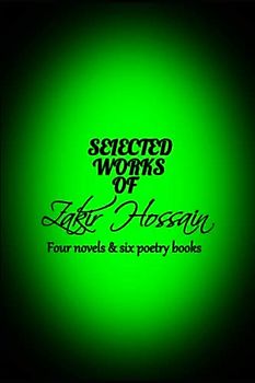 Selected works of Zakir Hossain: Four novels & six poetry books