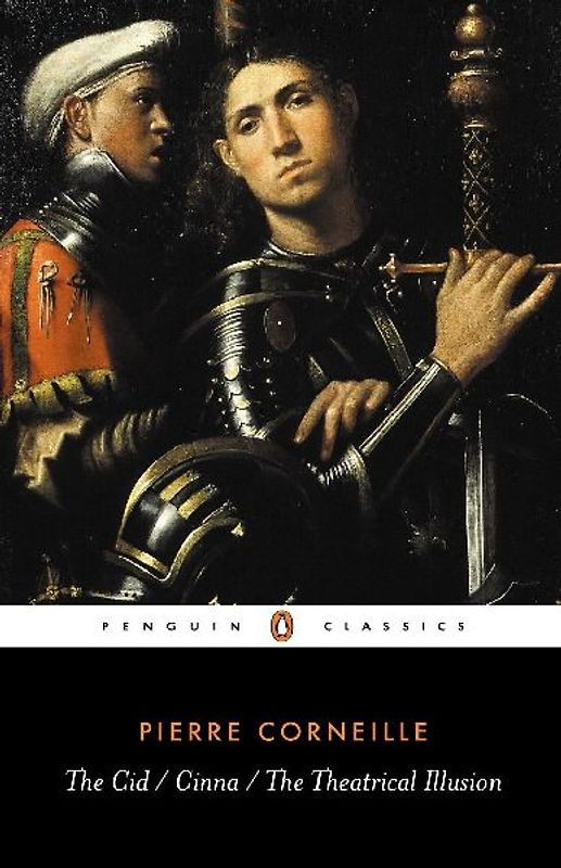 The Cid, the Cinna, the Theatrical Illusion (Penguin Classics) - Corneille, Pierre