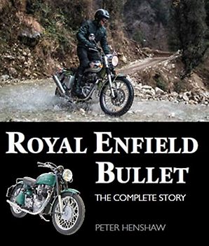 Henshaw, P: Royal Enfield Bullet: The Complete Story