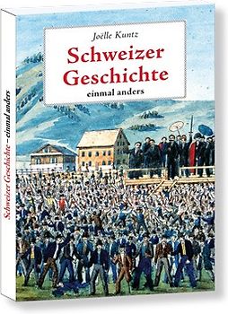 Schweizer Geschichte - einmal anders