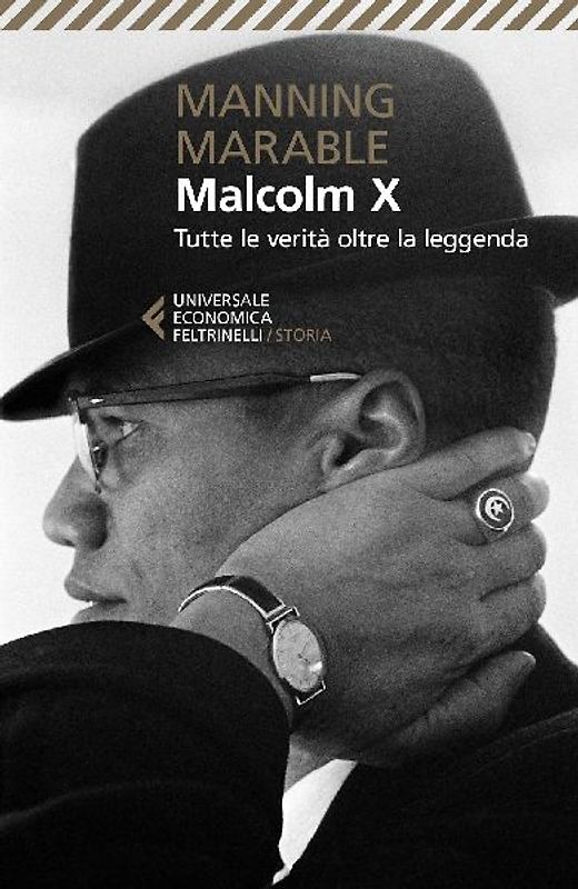 Malcolm X. Tutte le verità oltre la leggenda. La biografia «definitiva» del grande leader nero