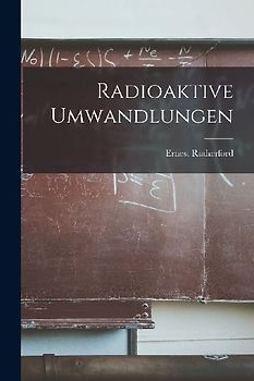 Radioaktive Umwandlungen