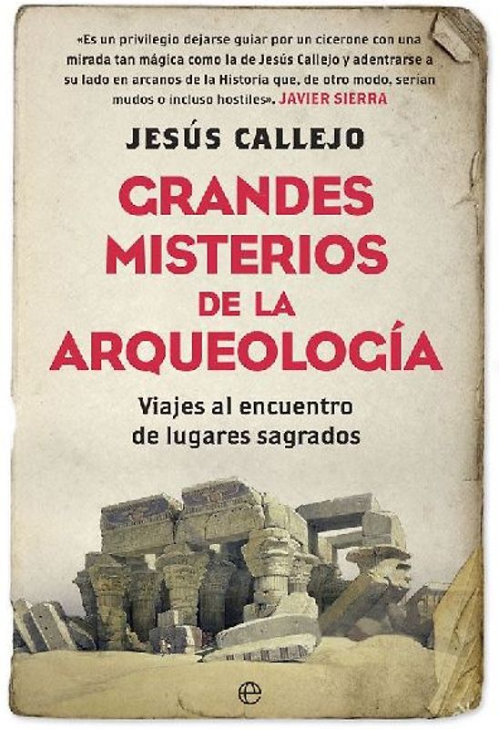 Grandes misterios de la arqueología : viajes al encuentro de lugares sagrados
