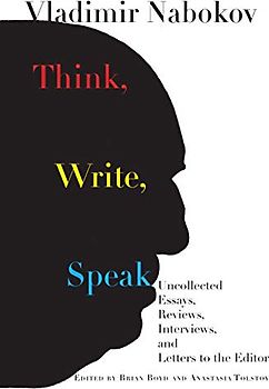 Think, Write, Speak: Uncollected Essays, Reviews, Interviews, and Letters to the Editor