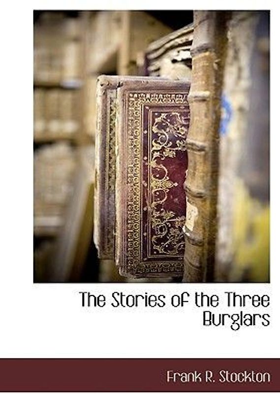 The Stories of the Three Burglars